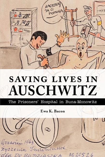 A powerful and profound look at a dark time in history entitled “Saving Lives in Auschwitz: The Prisoners’ Hospital in ... A powerful and profound look at a dark time in history entitled “Saving Lives in Auschwitz: The Prisoners’ Hospital in ...