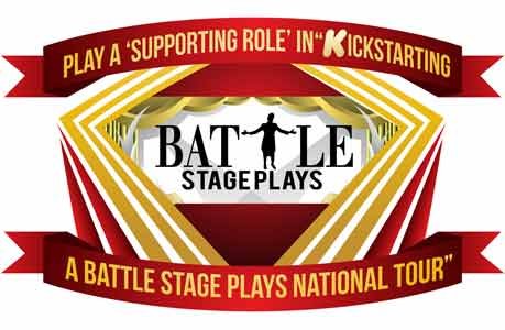 Baltimore-based production company Battle Stage Plays officially launched its Kickstarter Campaign on September 1, 2015. Baltimore-based production company Battle Stage Plays officially launched its Kickstarter Campaign on September 1, 2015.