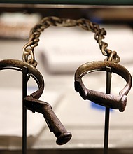 Slave shackles on display in the “Slavery and Freedom”
exhibition of the National Museum of African American
History and Culture.