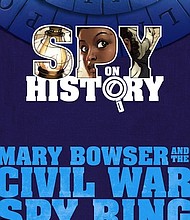 “Spy on History: Mary Bowser and the Civil War Spy Ring” by Enigma Alberti & Tony Cliff
c.2017, Workman		    $12.95 / $19.95 Canada		96 pages plus extras
