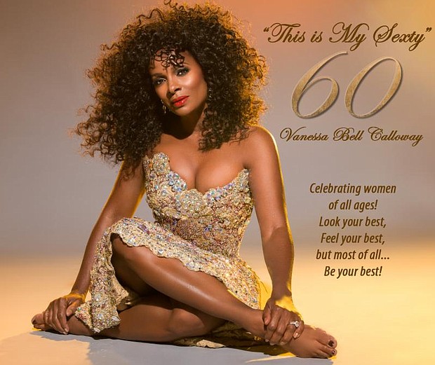 Vanessa Bell Calloway's This Is My Sexty campaign is part of the actresses 60th birthday (March 20) celebration and is a salute to Women's History Month.