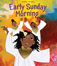 “Early Sunday Morning” by Denene Millner
c.2017, Bolden		        $17.95 / higher in Canada	      40 pages
