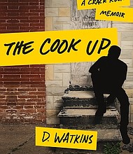 “The Cook Up: A Crack Rock Memoir” by D. Watkins
c.2017, Grand Central			$14.99 / $19.49 Canada		262 pages
