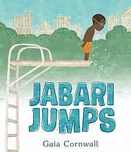 “Jabari Jumps” by Gaia Cornwall
c.2017, Candlewick Press $15.99 / $22.00 Canada 32 pages