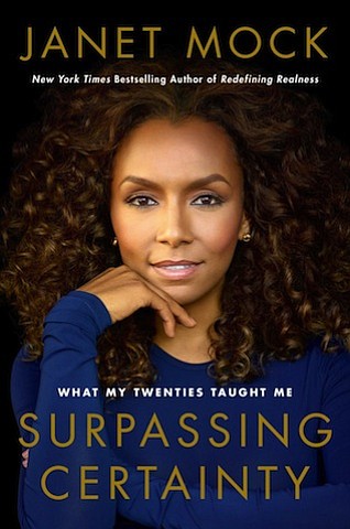 “Surpassing Certainty” by Janet Mock
c.2017, Atria			   $24.99 / $33.99 Canada			228 pages
