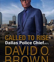 “Called to Rise” by Dallas Police Chief (Ret.) David O. Brown (with Michelle Burford)
c.2017, Ballantine Books		$28.00 / $37.00 Canada		261 pages

