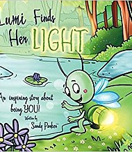 
“Lumi Finds Her Light: An inspiring story about being YOU!”

By Sandy Parker

Softcover | 8.5 x 8.5in | 36 pages | ISBN 9781504354011

E-Book | 36 pages | ISBN 9781504354073

Available at Amazon and Barnes & Noble
