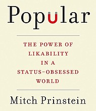 “Popular: The Power of Likability in a Status-Obsessed World” by Mitch Prinstein
c.2017, Viking			   $27.00 / $36.00 Canada		    273 pages
