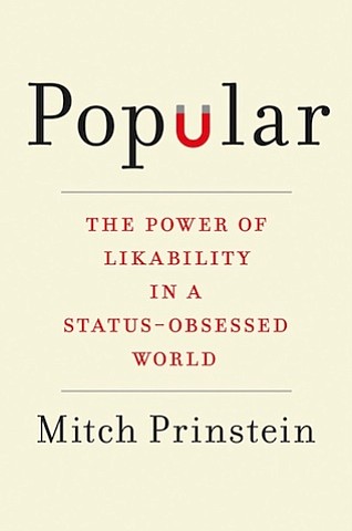 “Popular: The Power of Likability in a Status-Obsessed World” by Mitch Prinstein
c.2017, Viking			   $27.00 / $36.00 Canada		    273 pages
