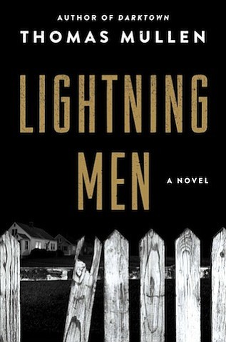 “Lightning Men” by Thomas Mullen
c.2017, 37Ink / Atria 			$26.00 / $32.00 Canada		375 pages
