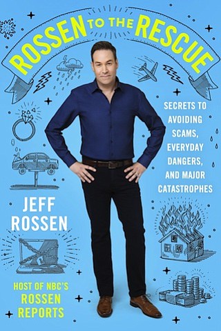 “Rossen to the Rescue” by Jeff Rossen
c.2017, Flatiron Books		$24.99 / $34.99 Canada		256 pages
