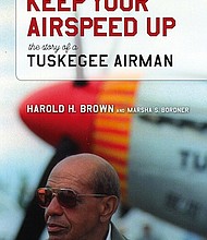 “Keep Your Airspeed Up: The Story of a Tuskegee Airman” by Harold H. Brown with Marsha S. Bordner
c.2017, University of Alabama Press	        $29.95 / $44.95 Canada		270 pages
