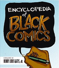 “Encyclopedia of Black Comics” by Sheena C. Howard, foreword by Henry louis Gates, Jr., afterword by Christopher Priest
c.2017, Fulcrum Publishing		$23.95 / $28.95 Canada		261 pages
