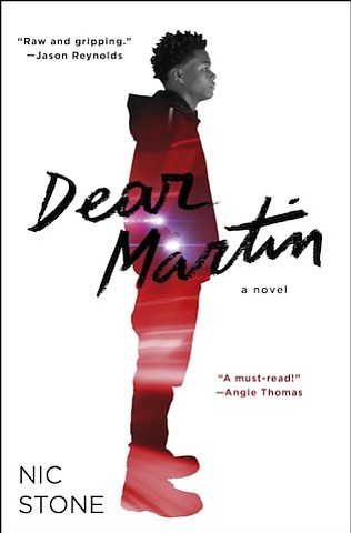 “Dear Martin: A Novel” by Nic Stone
c.2017, Crown		 	       $17.99 / $23.99 Canada		          211 pages
