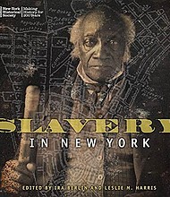 (image from “Slavery In New York” ed. by Ira Berlin and Leslie M. Harris via amazon.com)