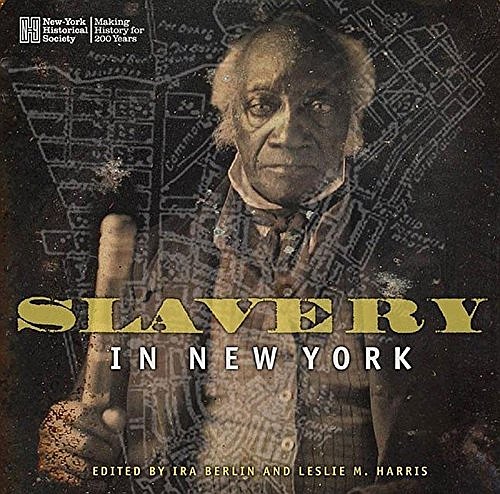 (image from “Slavery In New York” ed. by Ira Berlin and Leslie M. Harris via amazon.com)