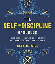 “The Self-Discipline Handbook” by Natalie Wise
c.2017, Skyhorse Publishing $14.99 / $22.99 Canada 192 pages