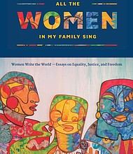 
“All the Women in My Family Sing,” edited by Deborah Santana
c.2018, Nothing But the Truth Publishing           $16.95 / $24.50 Canada             363 pages
