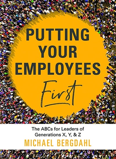 “Putting Your Employees First” by Michael Bergdahl
c.2018, Simple Truths			$14.99 / higher in Canada		159 pages
