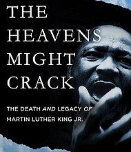 “The Heavens Might Crack: The Death and Legacy of Martin Luther King Jr.” by Jason Sokol
c.2018, Basic Books			$32.00 / $42.00 Canada		344 pages
