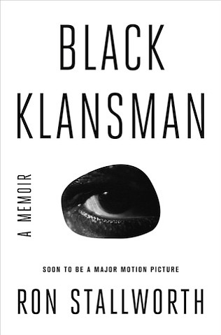 “Black Klansman: A Memoir” by Ron Stallworth
c.2018, Flatiron Books $25.99 / $33.99 Canada 208 pages