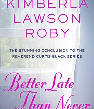 “Better Late Than Never” by Kimberla Lawson Roby
c.2018, Grand Central Publishing		$26.00 / $34.00 Canada	306 pages

