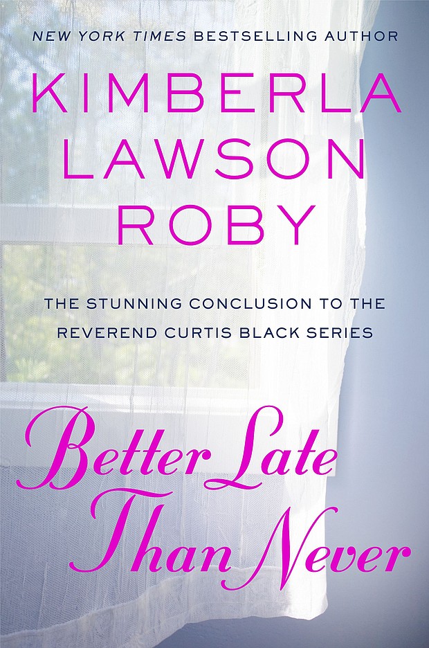 “Better Late Than Never” by Kimberla Lawson Roby
c.2018, Grand Central Publishing		$26.00 / $34.00 Canada	306 pages
