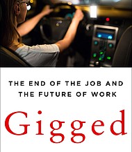 “Gigged: The End of the Job and The Future of Work” by Sarah Kessler
c.2018, St. Martin’s Press		$25.99 / $33.99 Canada		289 pages
