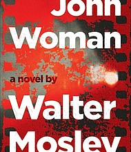 “John Woman: A Novel” by Walter Mosley
c.2018, Atlantic Monthly Press	$26.00 / $38.95 Canada		   320 pages
