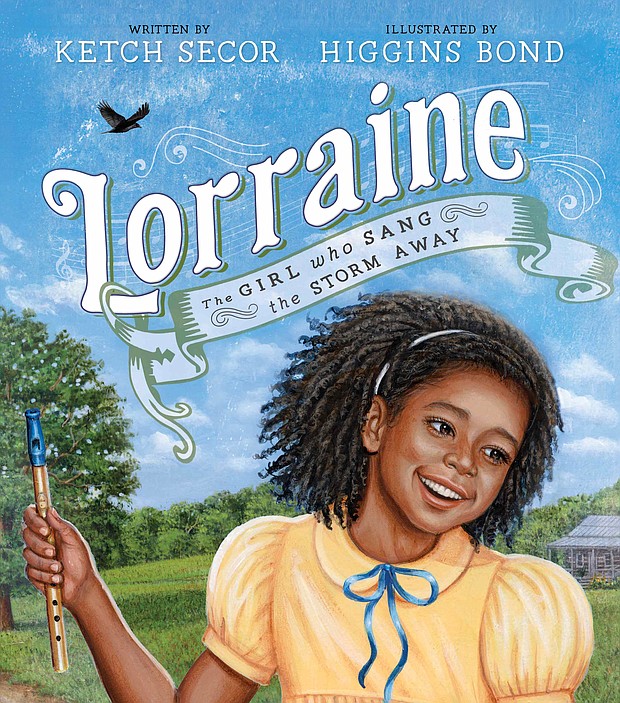 “Lorraine: The Girl Who Sang the Storm Away” by Ketch Secor, illustrated by Higgins Bond
c.2018, Sourcebooks			$17.99 / higher in Canada		32 pages

