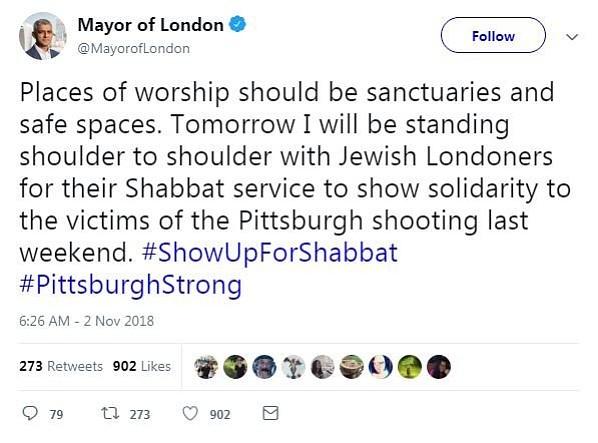 In Great Britain, the mayor of London, Sadiq Khan, wrote on Twitter that he he would attend synagogue on Saturday to stand "shoulder to shoulder with Jewish Londoners for their Shabbat service to show solidarity to the victims of the Pittsburgh shooting last weekend."