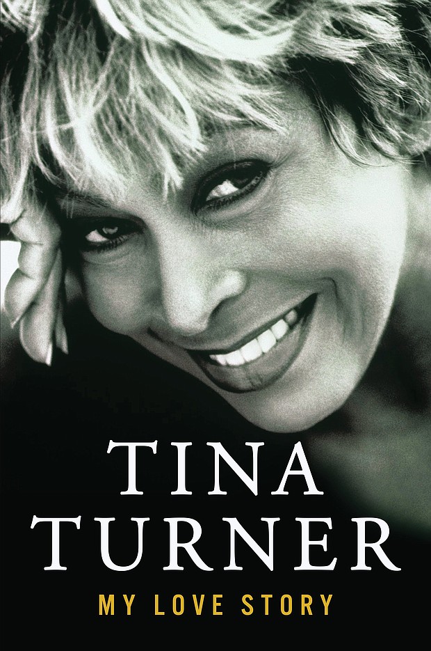 “My Love Story” by Tina Turner (with Deborah Davis and Dominik Wichmann)
c.2018, Atria Books		     $28.00 / $34.99 Canada			260 pages