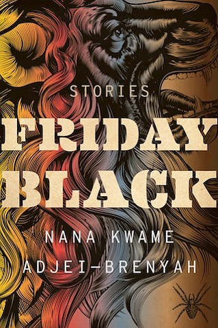 “Friday Black: Stories” by Nana Kwame Adjei-Brenyah
c.2018, Mariner Books		$14.99 / higher in Canada		194 pages