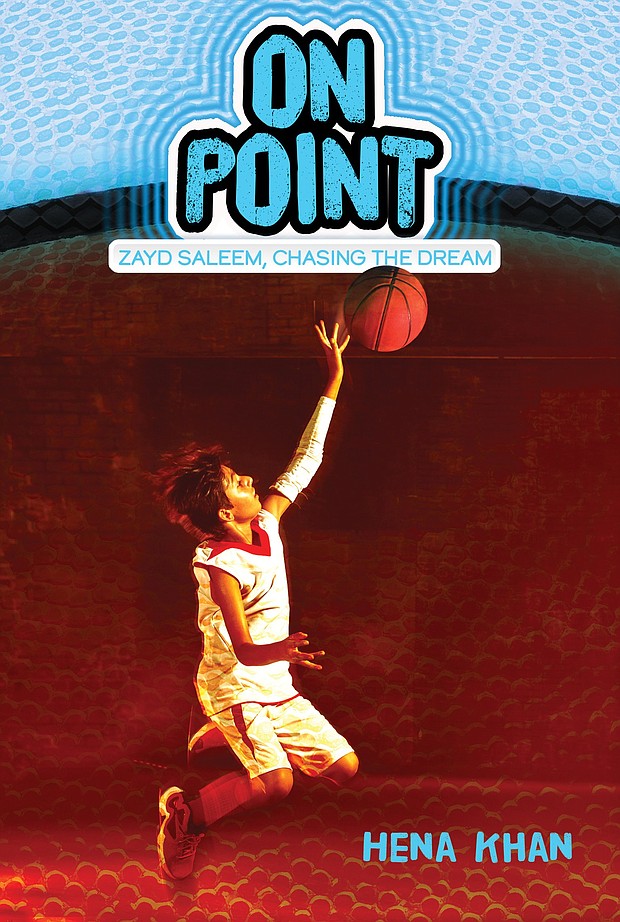 “On Point: Zayd Saleem, Chasing the Dream” by Hena Khan
c.2018, Simon and Schuster Kids		$16.99 / $22.99 Canada	       130 pages
