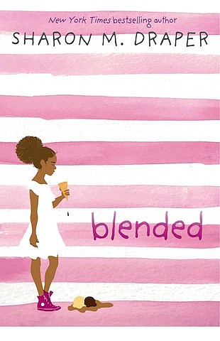 “Blended” by Sharon M. Draper
c.2018, Atheneum Books for Young Readers          $16.99 / $22.99 Canada       311 pages