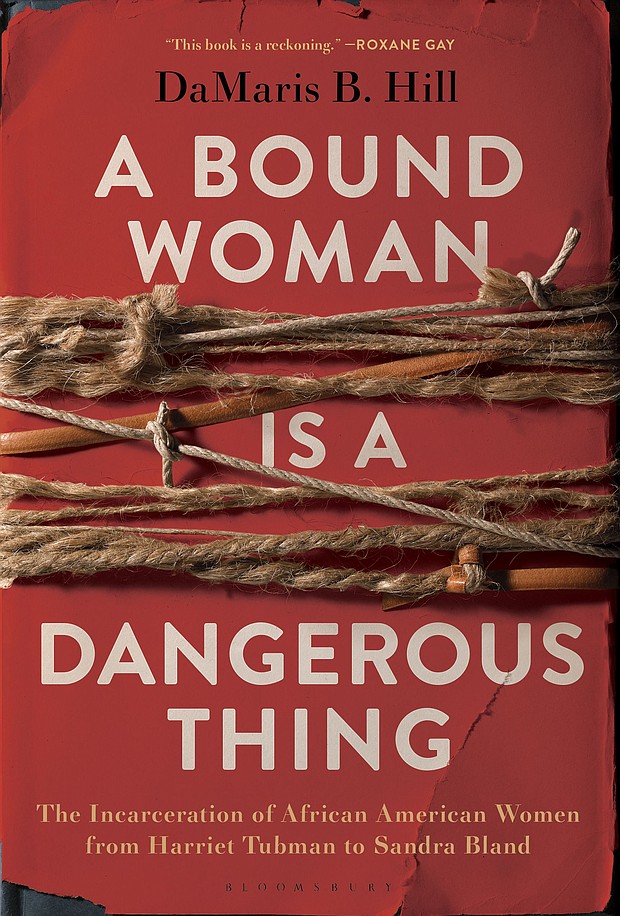 “A Bound Woman is a Dangerous Thing” by DaMaris B. Hill
c.2019, Bloomsbury			$25.00 / $34.00 Canada	      173 pages