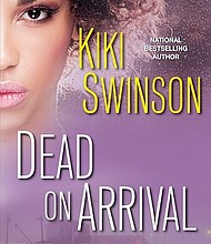 “Dead on Arrival” by Kiki Swinson
c.2018, Kensington Dafina		        $26.00 / $28.95 Canada		  288 pages