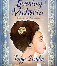 “Inventing Victoria” by Tonya Bolden
c.2019, Bloomsbury			$17.99 / $23.99 Canada		264 pages