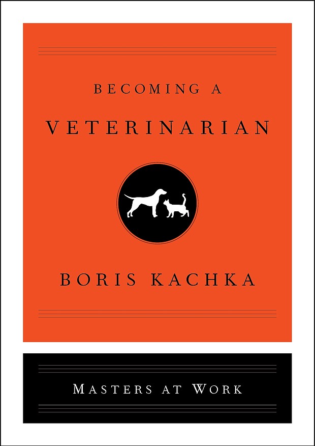 “Becoming a Veterinarian” by Boris Kachka
c.2019, Simon & Schuster		$18.00 / $25.00 Canada		176 pages