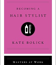 “Becoming a Hair Stylist” by Kate Bolick
c.2019, Simon & Schuster		    $18.00 / $25.00 Canada		     144 pages