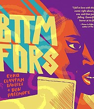 “BTTM FDRS” by Ezra Claytan Daniels & Ben Passmore
c.2019, Fantagraphics Books		      $24.99 / $33.50 Canada		     300 pages