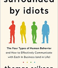 “Surrounded by Idiots” by Thomas Erikson
c.2019, St. Martin’s Essentials $27.99 / $37.99 Canada 304 pages
