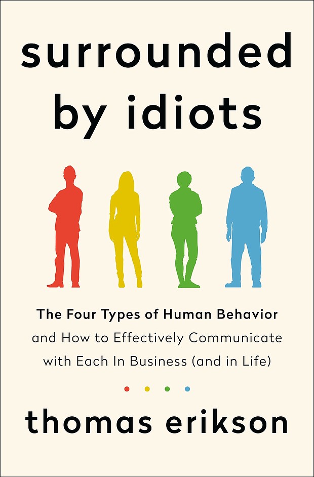 “Surrounded by Idiots” by Thomas Erikson
c.2019, St. Martin’s Essentials	     $27.99 / $37.99 Canada		304 pages