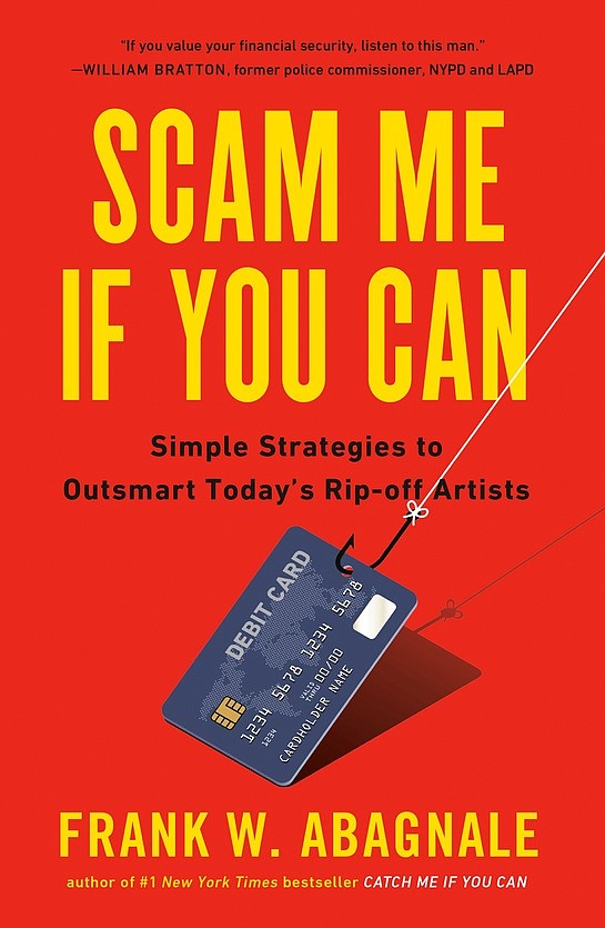 “Scam Me If You Can” by Frank W. Abagnale
c.2019, Portfolio/ Penguin		$19.00 / $25.00 Canada		337 pages