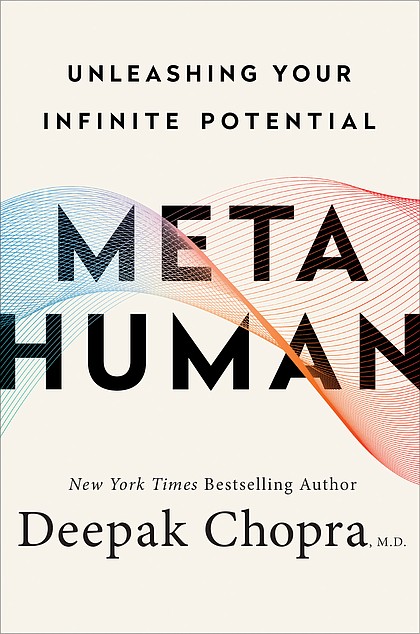 Deepak Chopra's book, Metahuman: Unleashing Your Infinite Potential (Harmony Books/Random House)