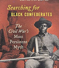 “Searching for Black Confederates: The Civil War’s Most Persistent Myth” by Kevin M. Levin
c.2019, The University