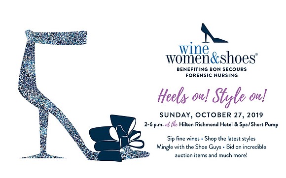 “Wine Women & Shoes,” the annual fundraiser to benefit the Bon Secours’ Forensic Nursing Program, will be held 2 to ...
