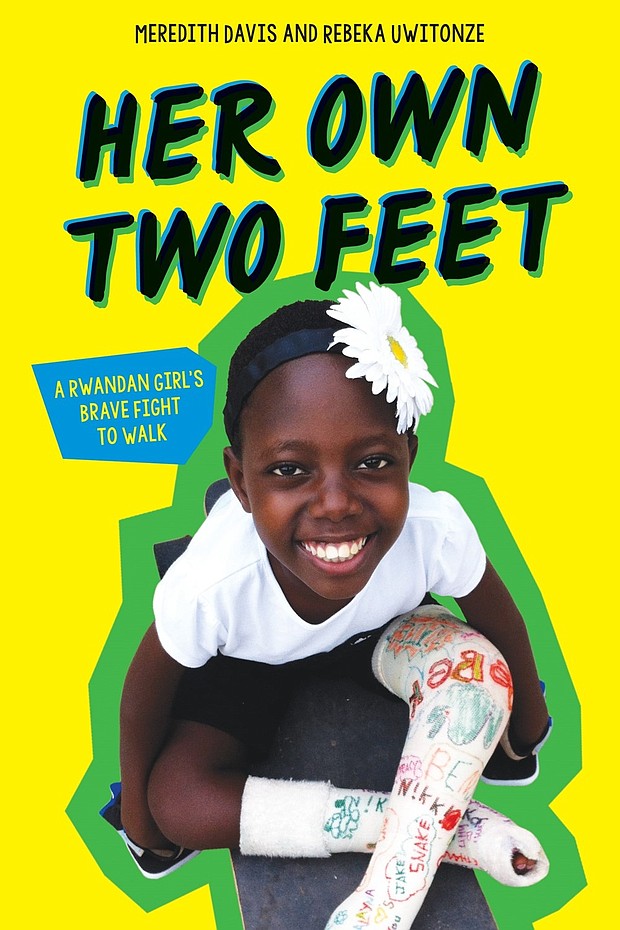 “Her Own Two Feet: A Rwandan Girl’s Brave Fight to Walk” by Meredith Davis and Rebekah Uwitonze
c.2019, Scholastic		     $17.99 / $23.99 Canada		      208 pages