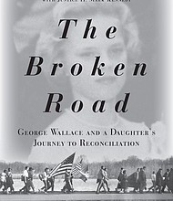“The Broken Road: George Wallace and a Daughter’s Journey to Reconciliation” by Peggy Wallace Kennedy with Justice H. Mark Kennedy
c.2019, Bloomsbury		         $28.00 / $38.00 Canada		      292 pages