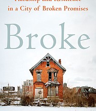 “Broke: Hardship and Resilience in a City of Broken Promises” by Jodie Adams Kirshner, foreword by Michael Eric Dyson
c.2019, St. Martin’s Press		 $28.99 / $38.50 Canada		    342 pages